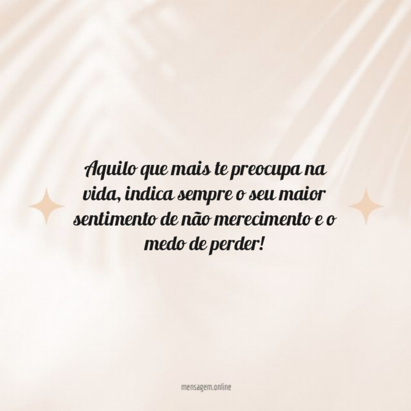 Aquilo que mais te preocupa na vida