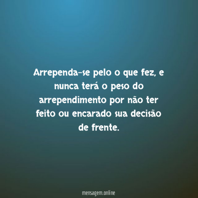 Arrependa-se pelo o que fez