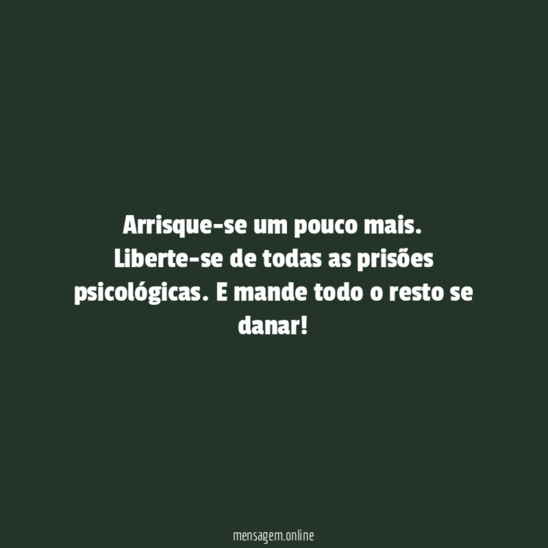 Arrisque-se um pouco mais