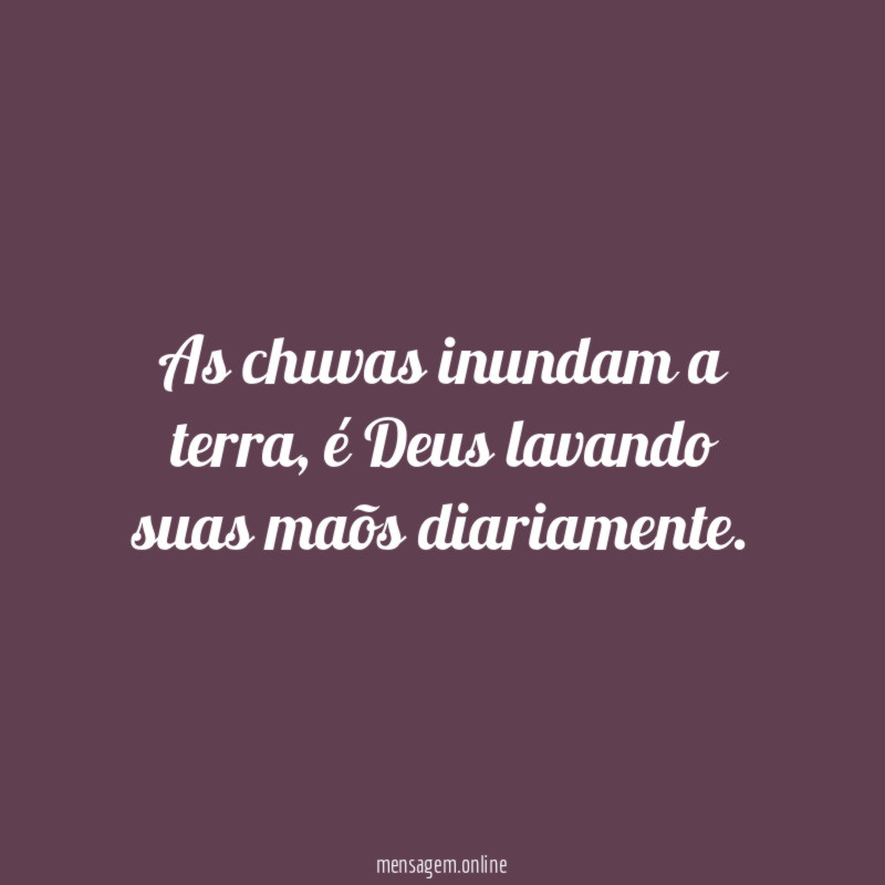 As chuvas inundam a terra