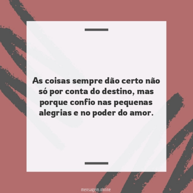 As coisas sempre dão certo