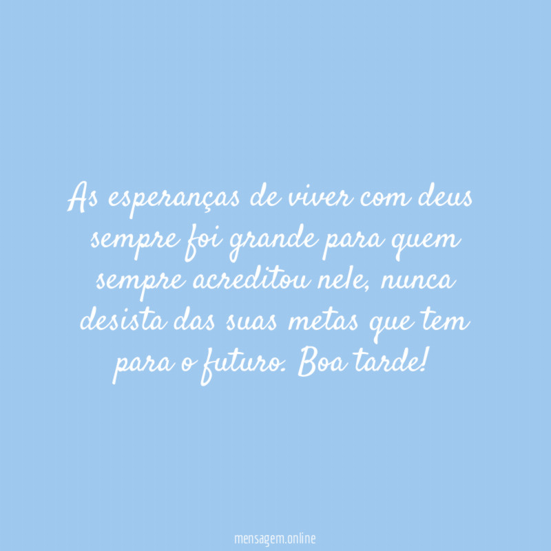 As esperanças de viver com deus sempre foi