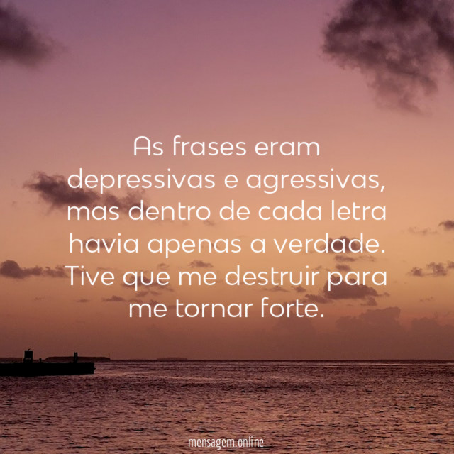 As frases eram depressivas e agressivas