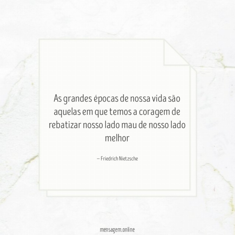 As grandes épocas de nossa vida são aquelas