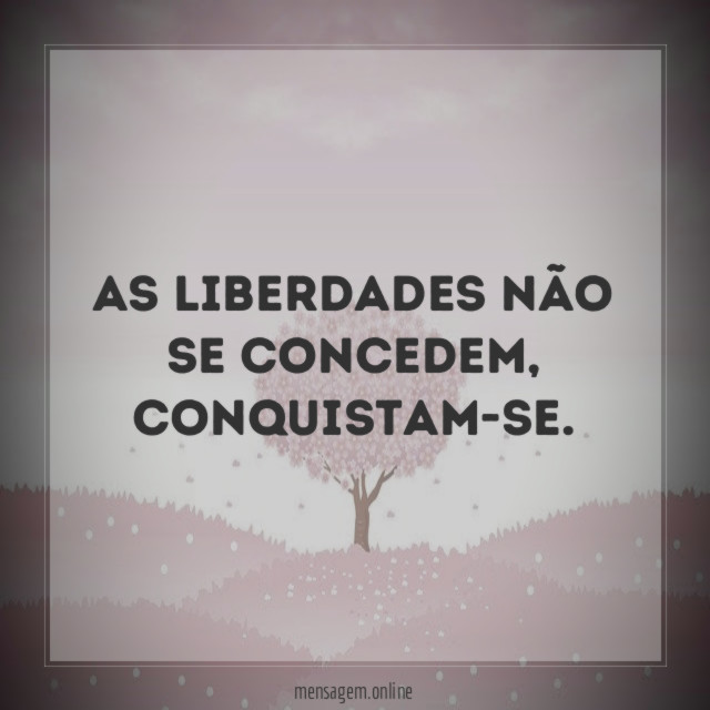 As liberdades não se concedem