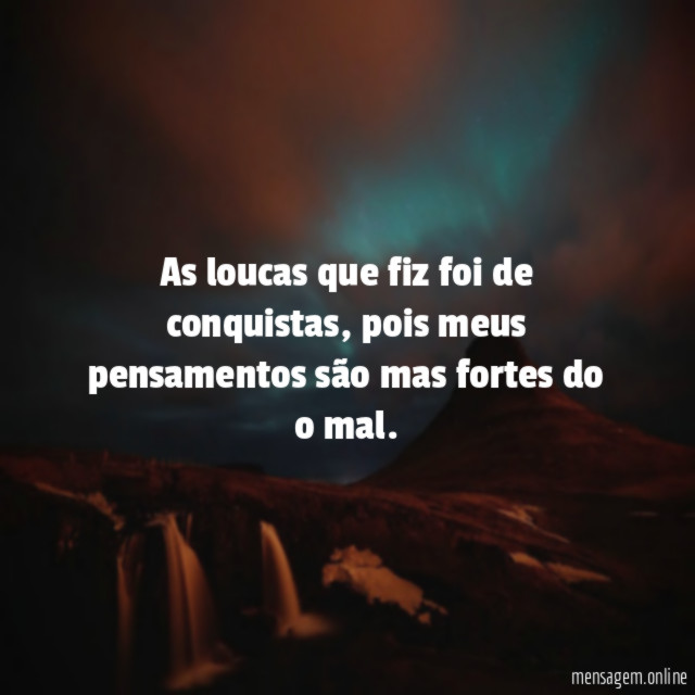 As loucas que fiz foi de conquistas