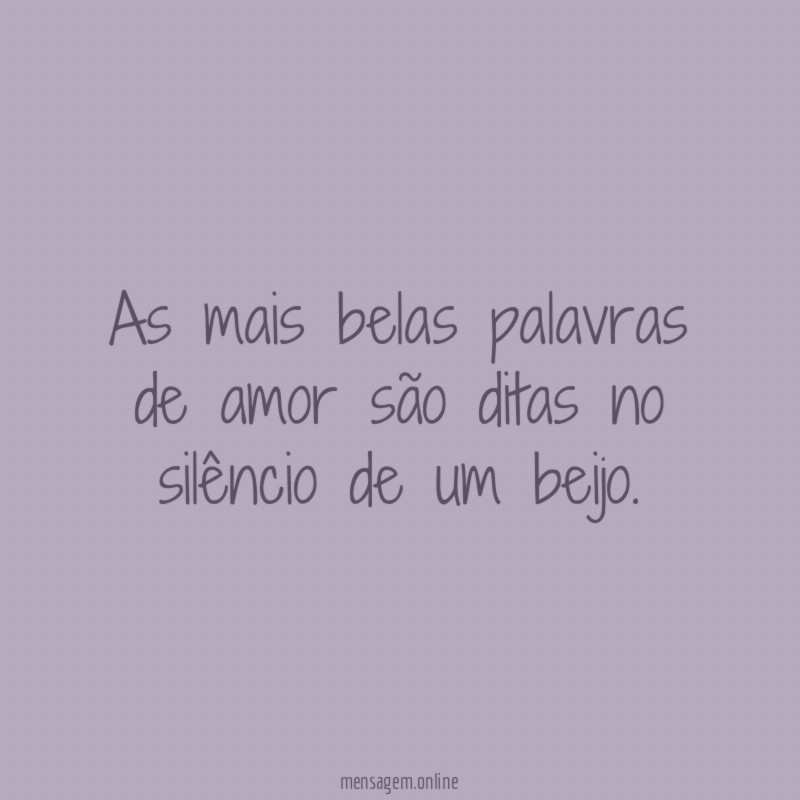 As mais belas palavras de amor são ditas