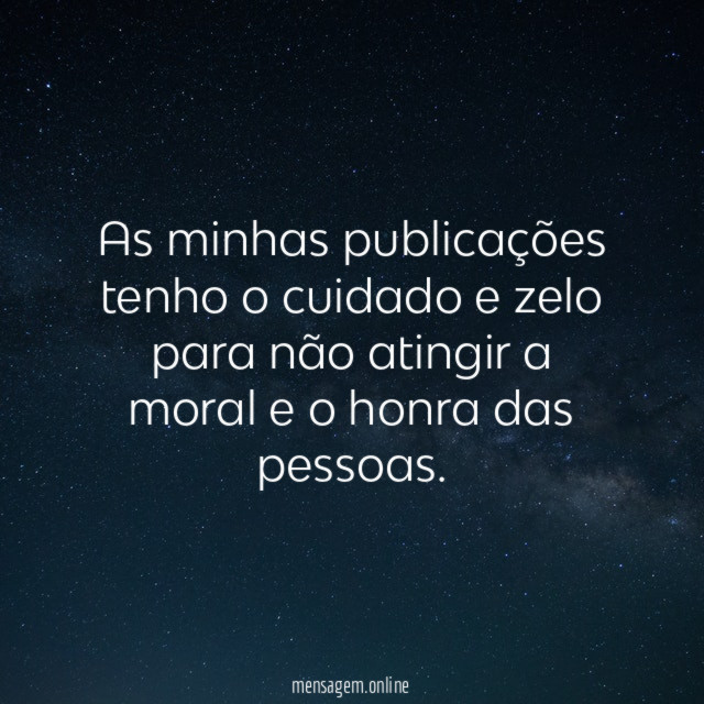 As minhas publicações tenho o cuidado e zelo