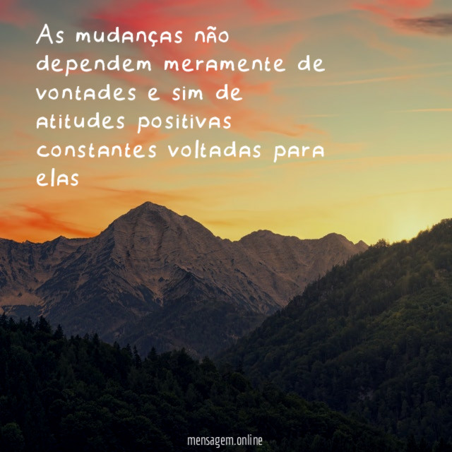 As mudanças não dependem meramente de vontades