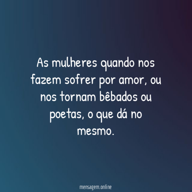 As mulheres quando nos fazem sofrer por amor