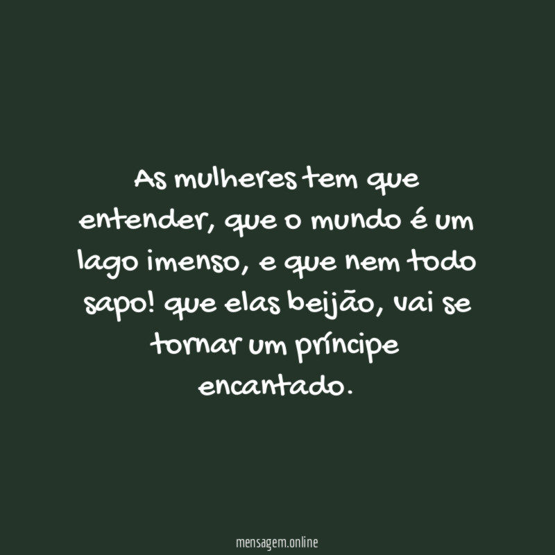 As mulheres tem que entender