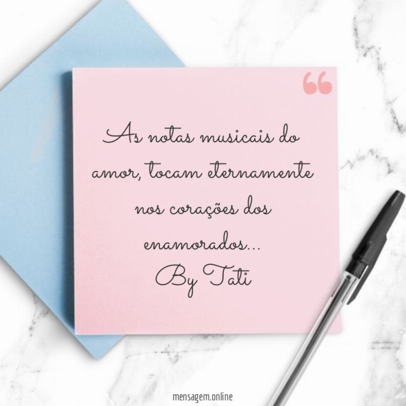 As notas musicais do amor,tocam eternamente nos corações dos enamorados…
