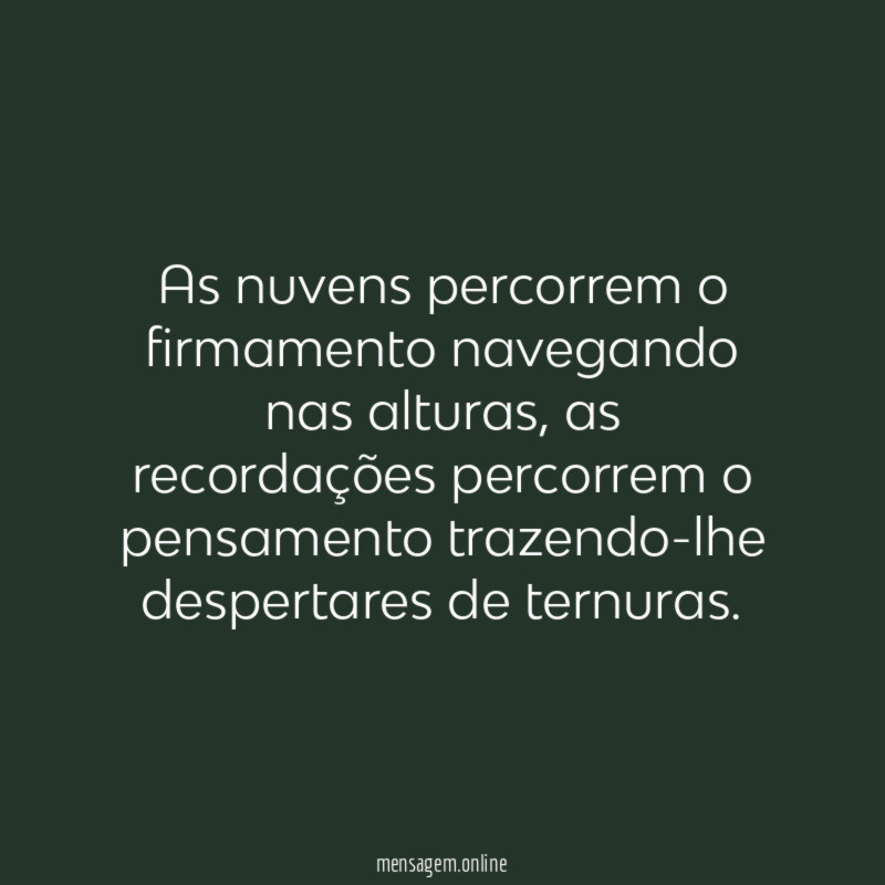 as nuvens percorrem o firmamento navegando nas alturas