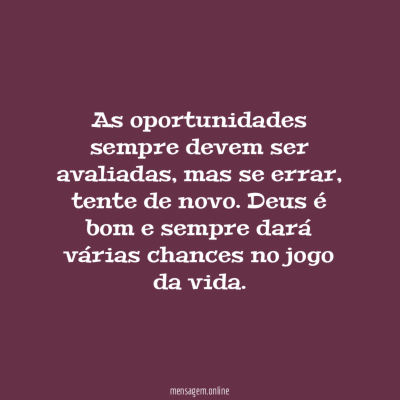 As oportunidades sempre devem ser avaliadas
