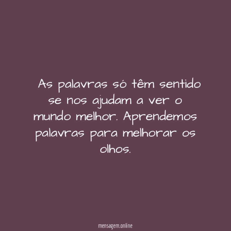 As palavras só têm sentido se nos ajudam
