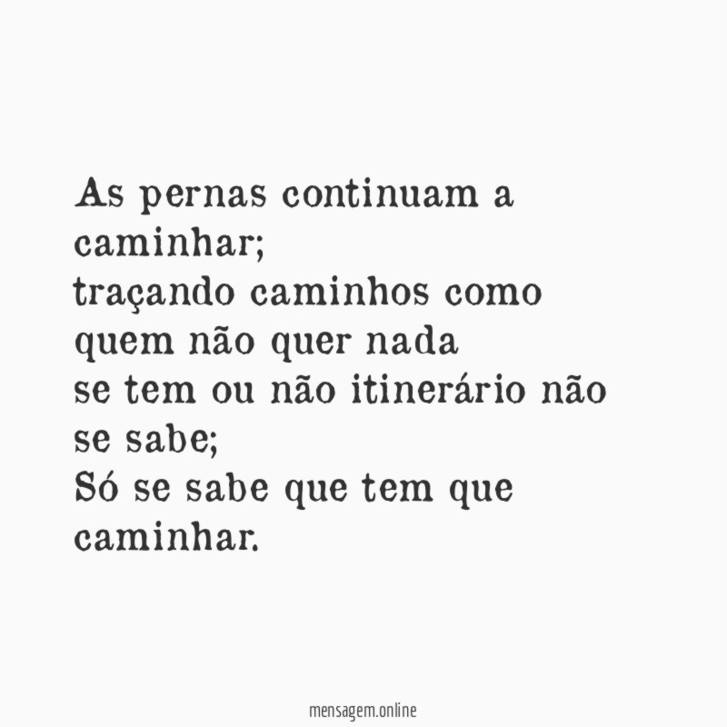 As pernas continuam a caminhar