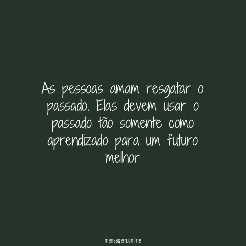 As pessoas amam resgatar o passado