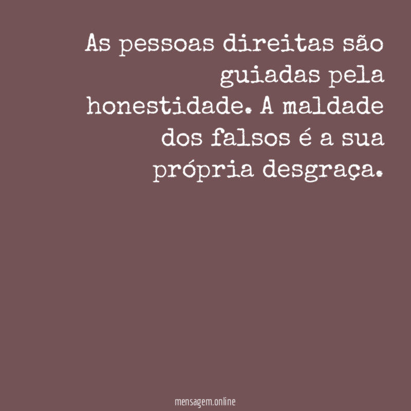 As pessoas direitas são guiadas pela honestidade