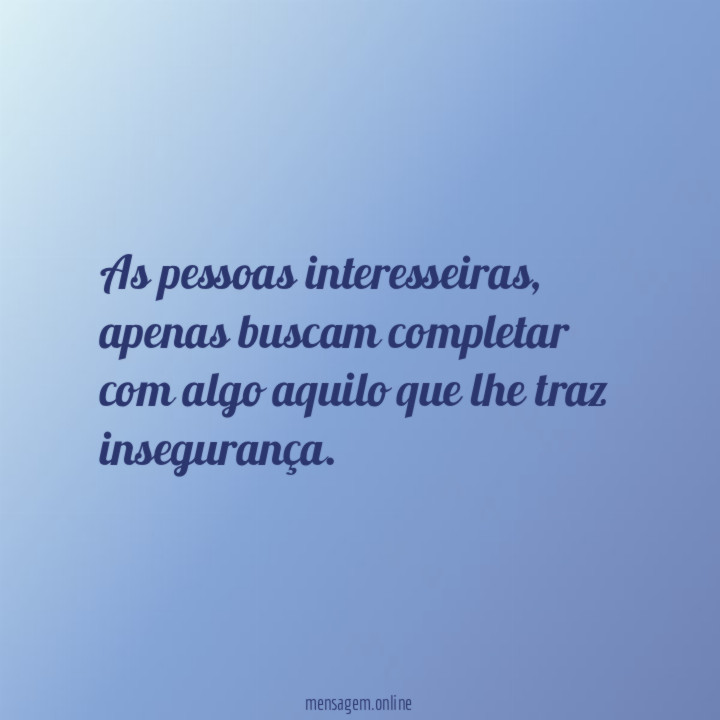 As pessoas interesseiras