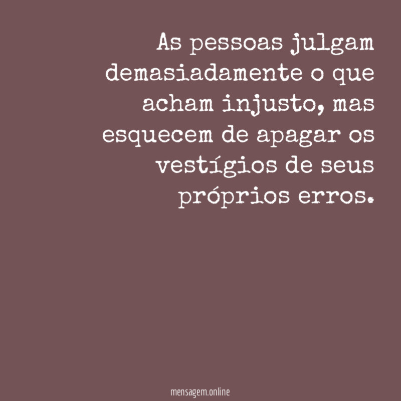 As pessoas julgam demasiadamente o que acham injusto