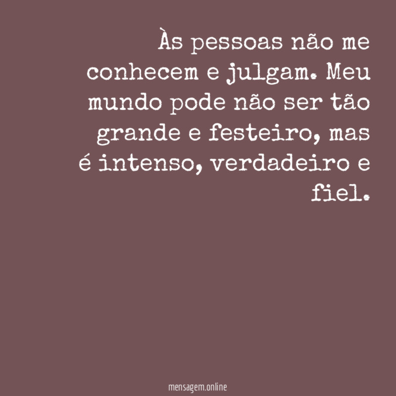 Às pessoas não me conhecem e julgam
