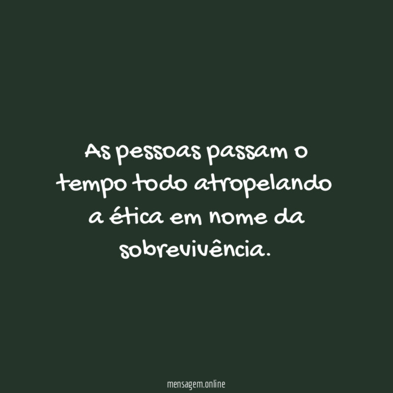 As pessoas passam o tempo todo atropelando a