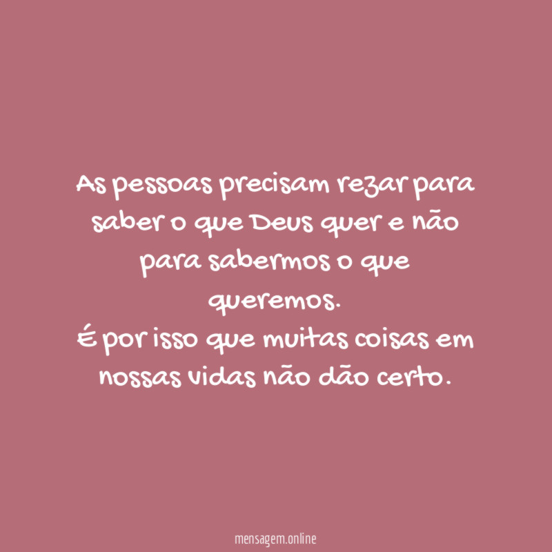 As pessoas precisam rezar para saber o que Deus