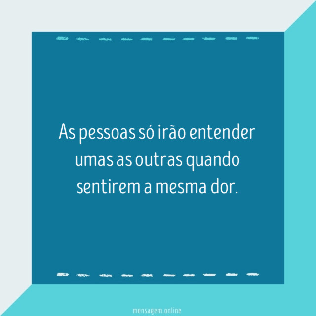 As pessoas só irão entender umas as outras