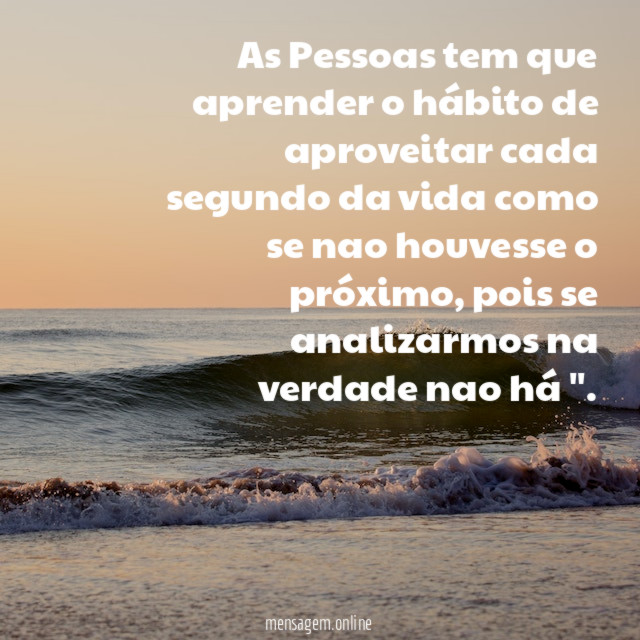 As Pessoas tem que aprender o hábito de
