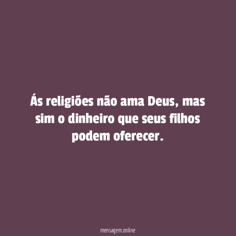 Ás religiões não ama Deus