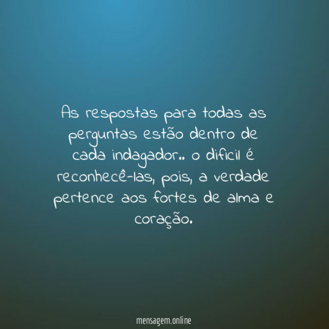 As respostas para todas as perguntas estão dentro de cada indagador