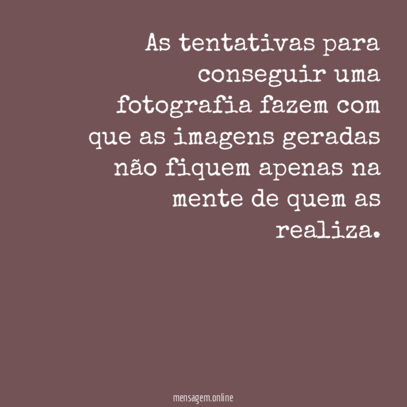 As tentativas para conseguir uma fotografia fazem com