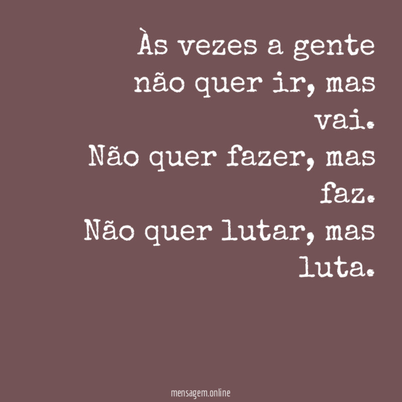 Às vezes a gente não quer ir