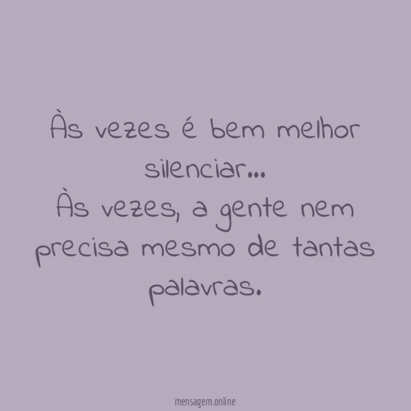 Às vezes é bem melhor silenciar