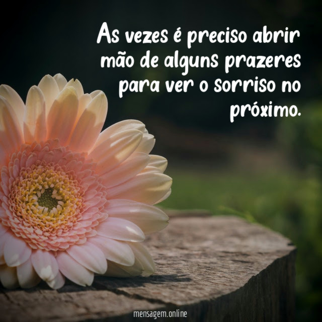 As vezes é preciso abrir mão de alguns