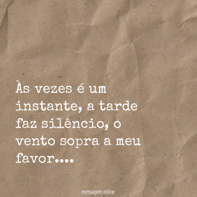 Às vezes é um instante
