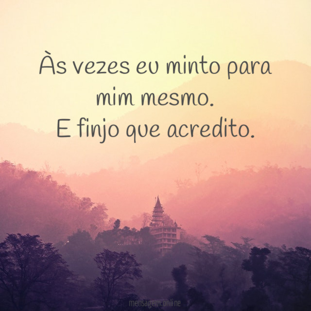 Às vezes eu minto para mim mesmo