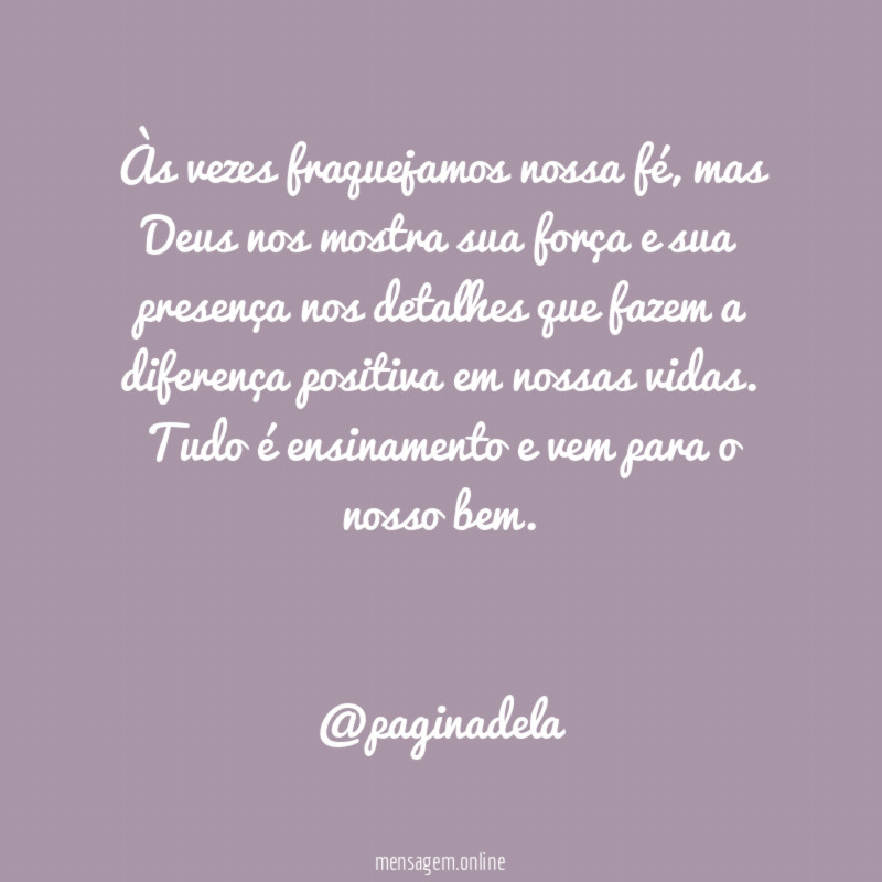Às vezes fraquejamos nossa fé