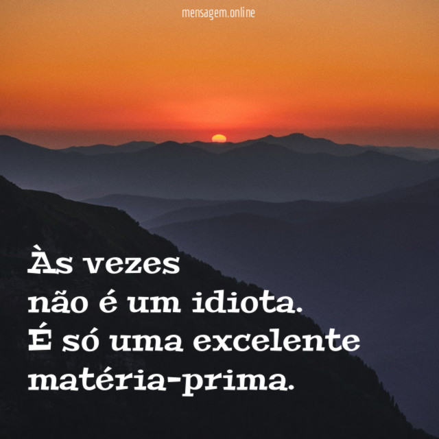 Às vezes não é um idiota