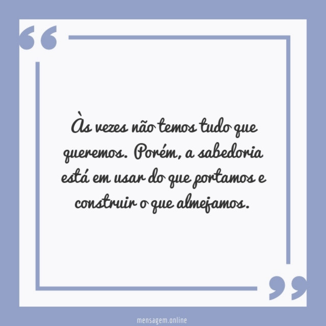 Às vezes não temos tudo que queremos