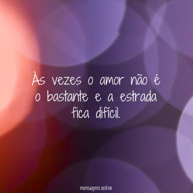 Às vezes o amor não é o bastante
