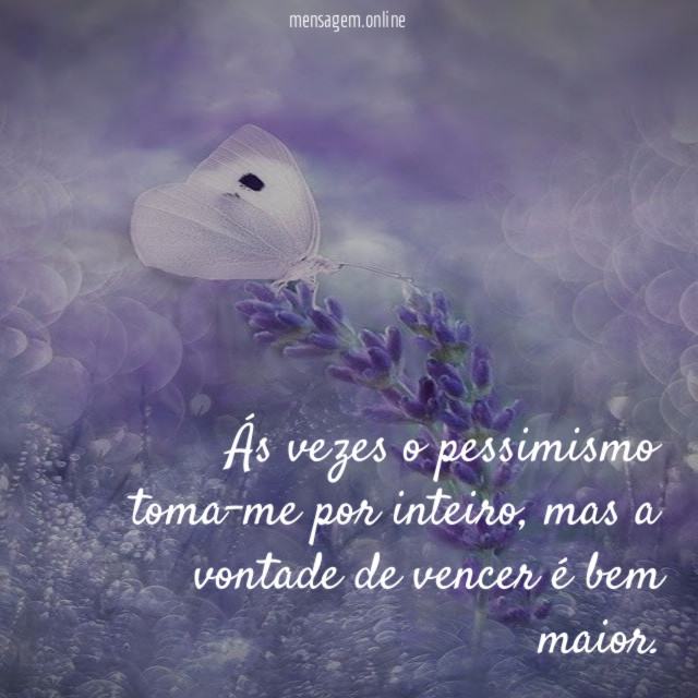 Ás vezes o pessimismo toma-me por inteiro