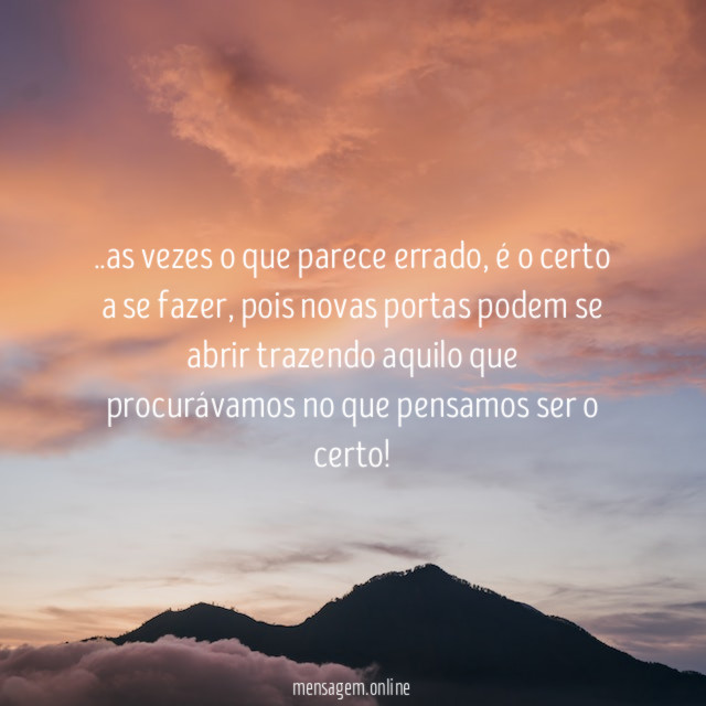 as vezes o que parece errado