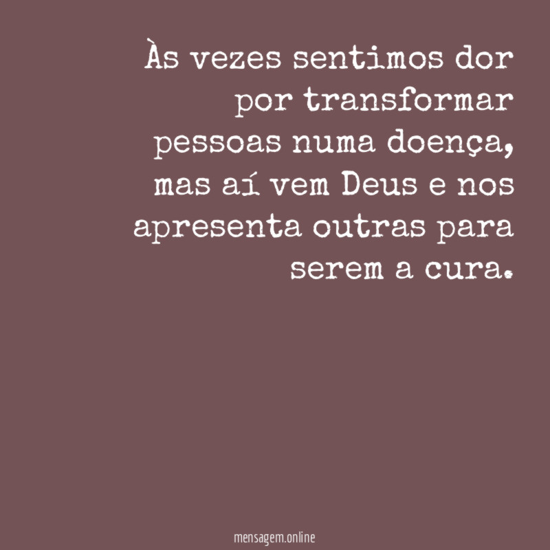 Às vezes sentimos dor por transformar pessoas numa doença