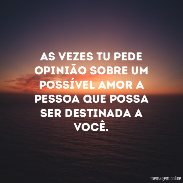 As Vezes Tu Pede Opinião Sobre Um Possível