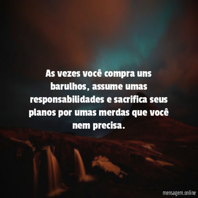 As vezes você compra uns barulhos