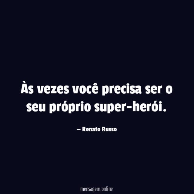 Às vezes você precisa ser o seu próprio super-herói