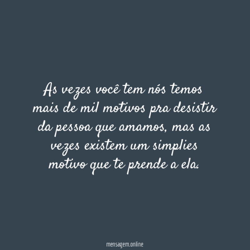 As vezes você tem nós temos mais de