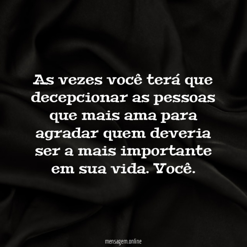 As vezes você terá que decepcionar as pessoas