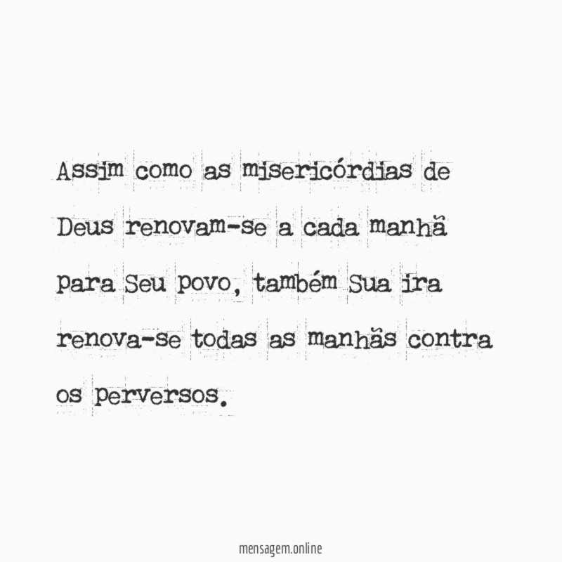 Assim como as misericórdias de Deus renovam-se a